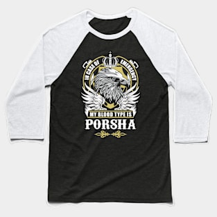 Porsha Name T Shirt - In Case Of Emergency My Blood Type Is Porsha Gift Item Baseball T-Shirt